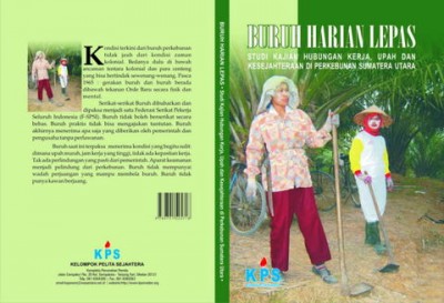 Buku>> Buruh Harian Lepas: Studi Kajian Hubungan Kerja, Upah dan Kesejahteraan Di Perkebunan Sumatera Utara